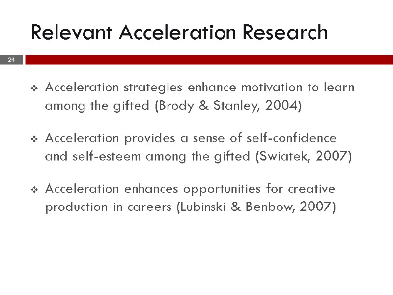 Acceleration strategies enhance motivation to learn among the gifted (Brody & Stanley, 2004) 